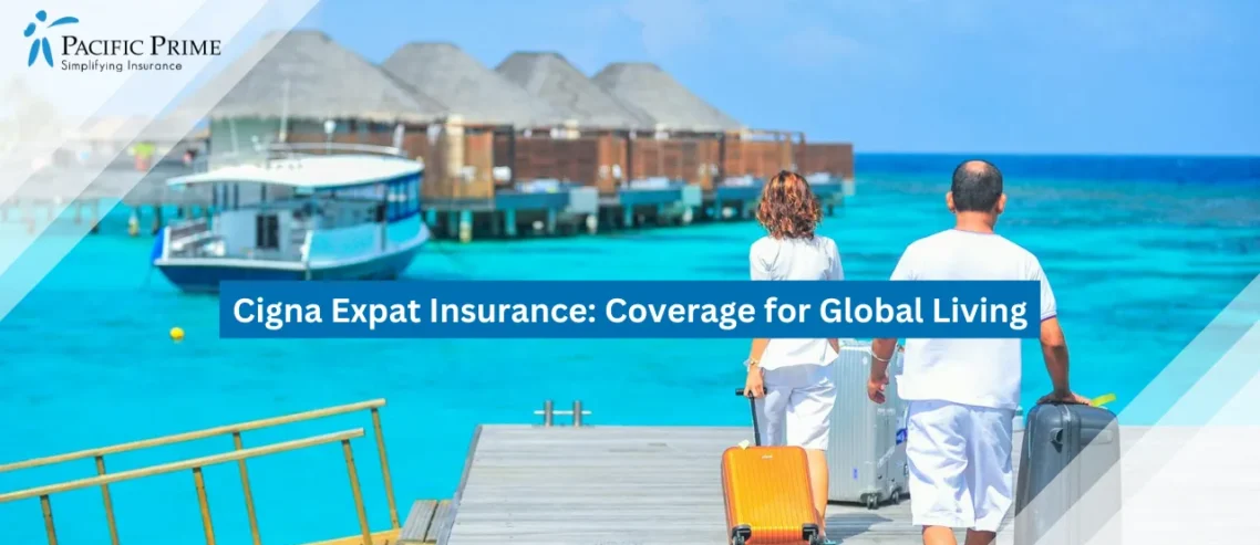 Cigna Expat Insurance: Coverage for Global Living