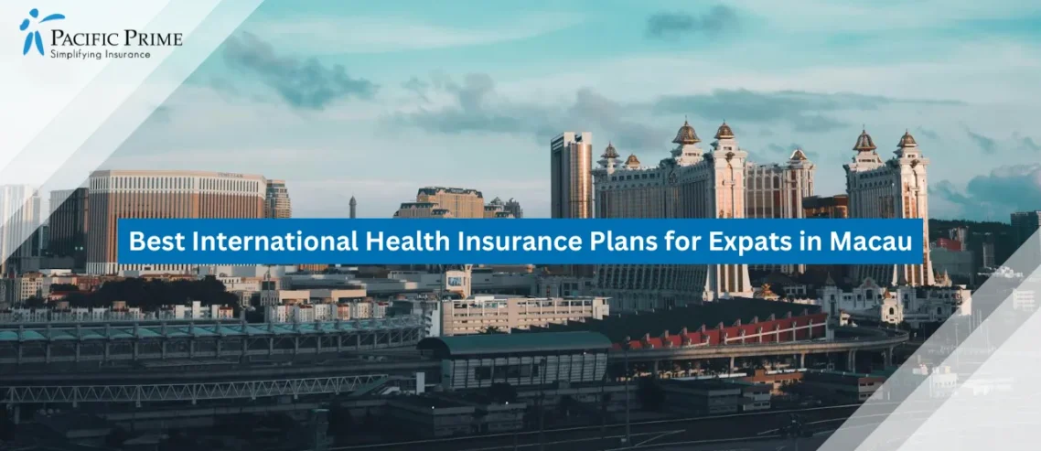 Best International Health Insurance Plans for Expats in Macau
