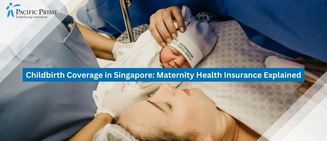 Childbirth Coverage in Singapore: Maternity Health Insurance Explained