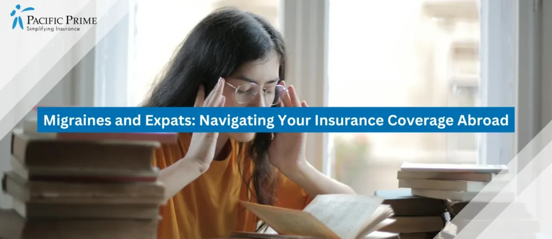 Image of Young Woman With Headache Holding Her Forehead with text overlay of "Migraines and Expats: Navigating Your Insurance Coverage Abroad"